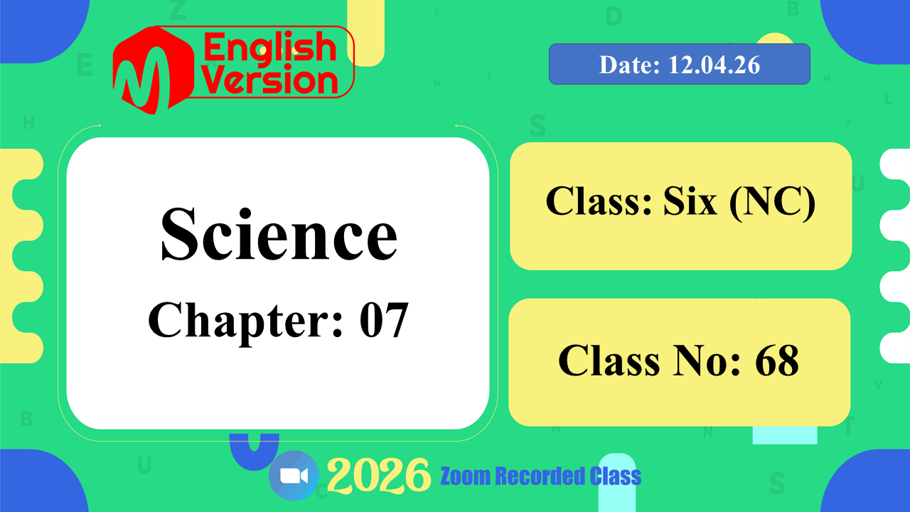 Class Six (603–NC) | Class No: 68 | Science | Chapter: 07 | Date: 12.04.26