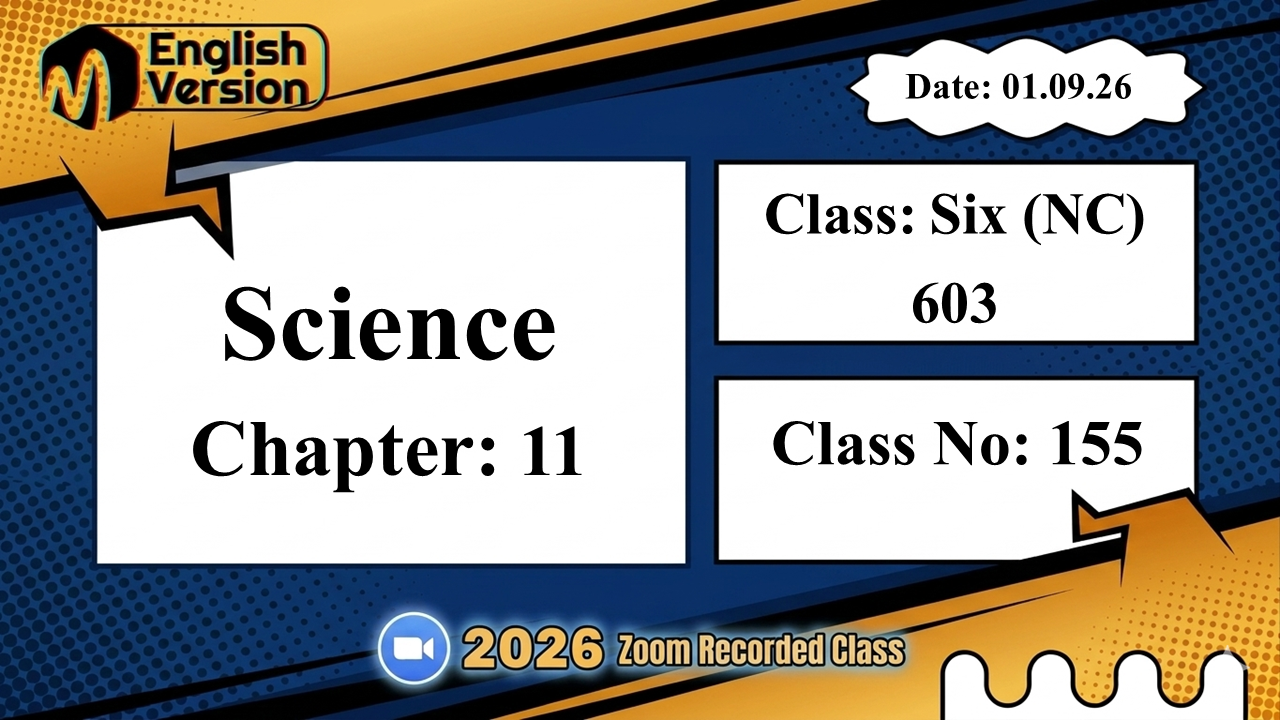 Class Six (603–NC) | Class No: 155 | Science | Chapter: 11 | Date: 01.09.26