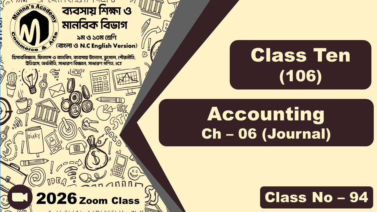 Class Ten - Commerce (N.C - 106) [Class No- 94] Accounting, Ch - 06 (Journal)