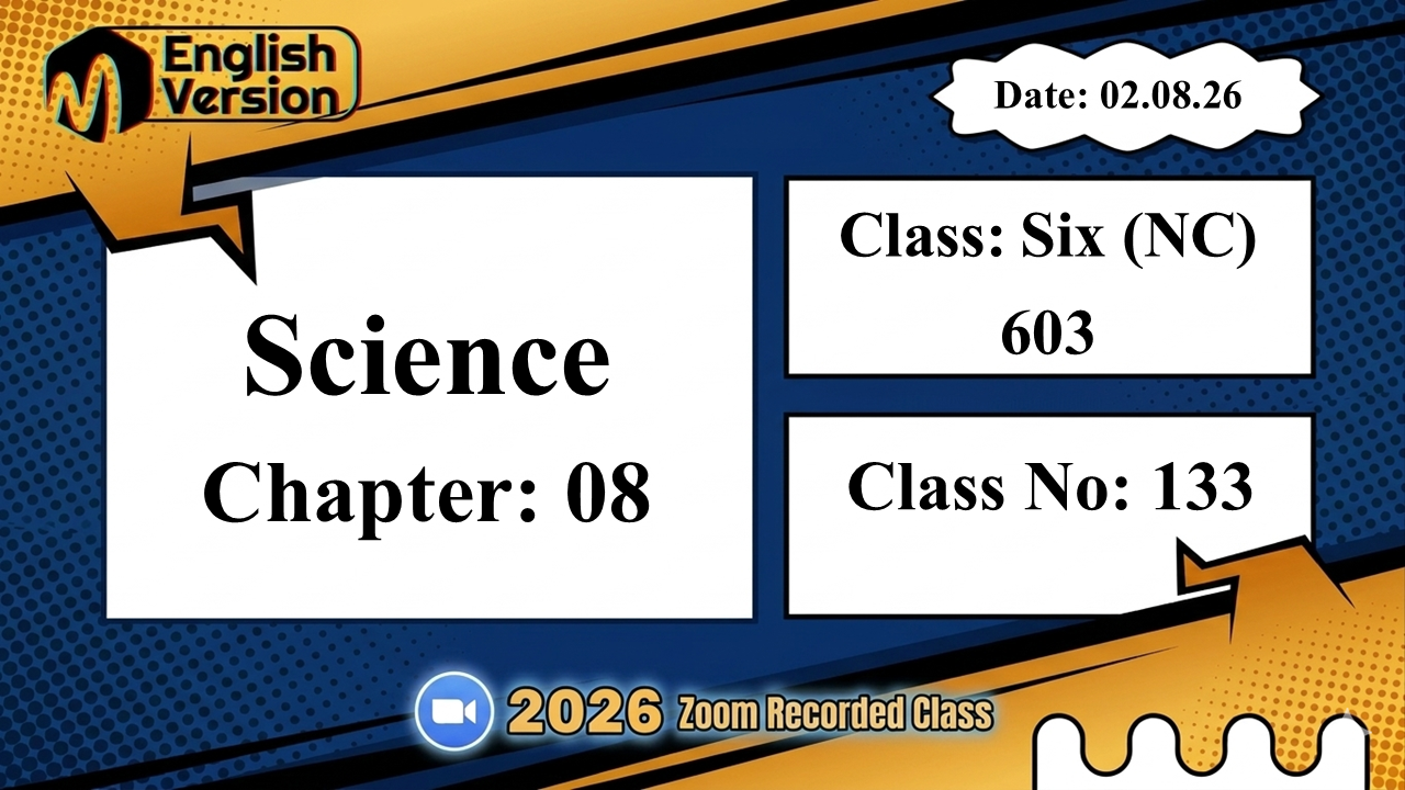 Class Six (603–NC) | Class No: 133 | Science | Chapter: 08 | Date: 02.08.26