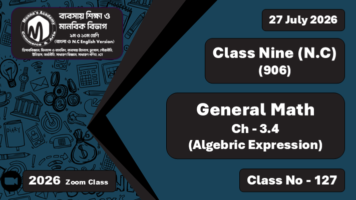 Class Nine - Commerce (N.C - 906) [Class No - 127] General Math, Ch - 3.4  (Algebraic Expressions)