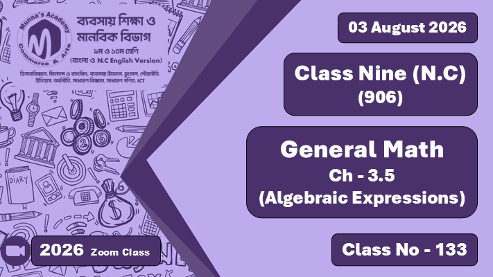 Class Nine - Commerce (N.C - 906) [Class No - 133] General Math, Ch - 3.5 (Algebraic Expressions)