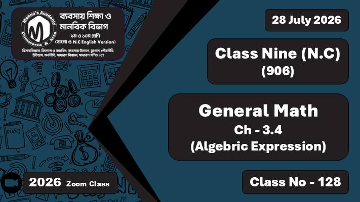 Class Nine - Commerce (N.C - 906) [Class No - 128] General Math, Ch - 3.4  (Algebraic Expressions)