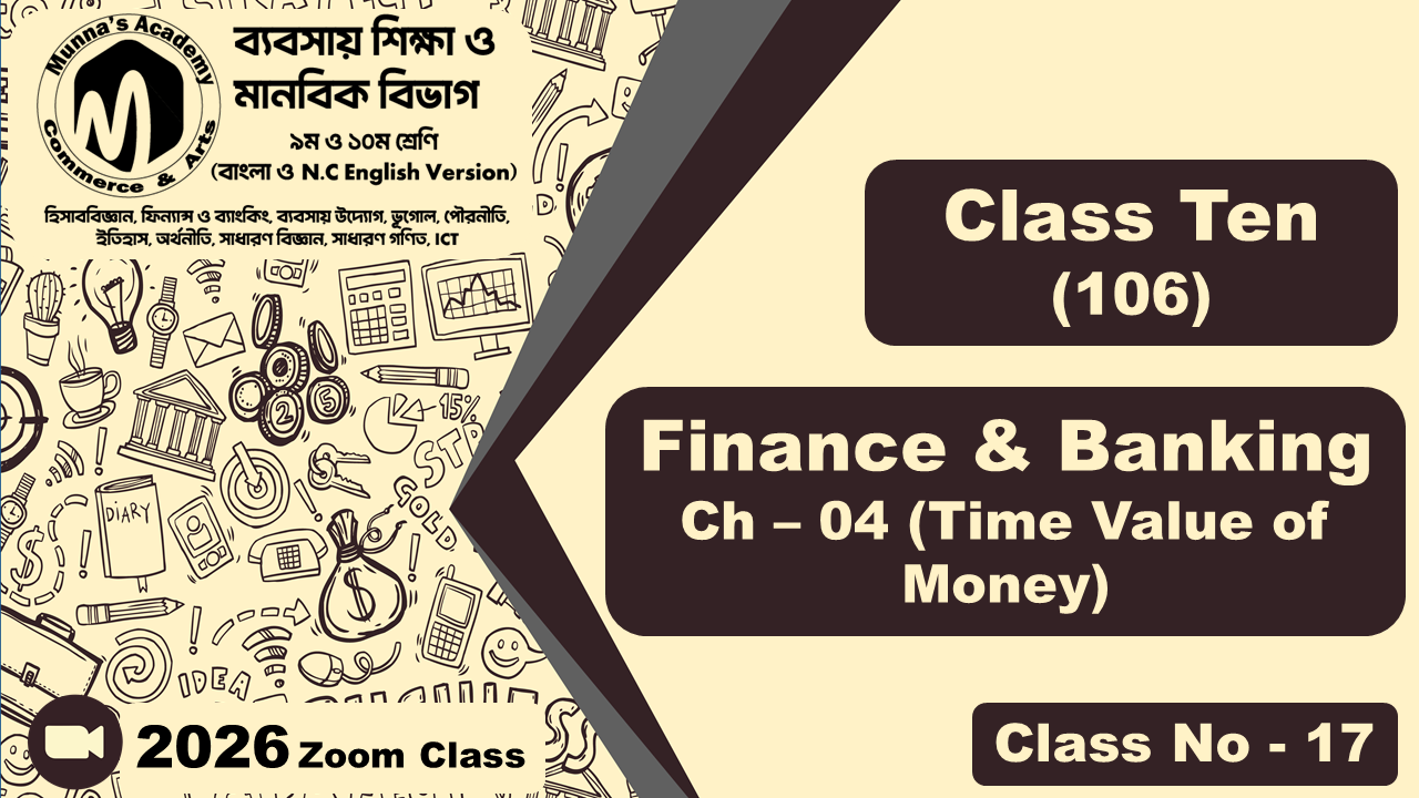 Class Ten-Commerce (N.C - 106) [Class No-17] Finance & Banking, Ch - 04 (Time Value of Money)