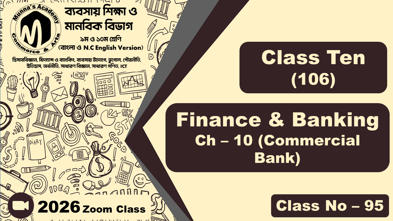 Class Ten - Commerce (N.C - 106) [Class No- 95] Finance & Banking, Ch - 10 (Commercial Bank)